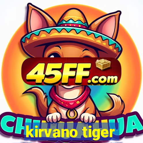 kirvano tiger